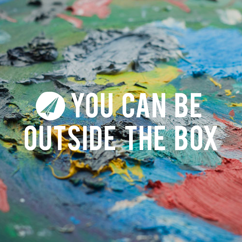 You can be outside the box